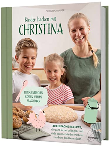 Kinder backen mit Christina. 30 einfache Rezepte für die ganze Familie, die ganz sicher gelingen: Laugengebäck, Pizzaspieße, Muffins, Müsliriegel, ... spannende Geschichten rund um den Bauernhof!